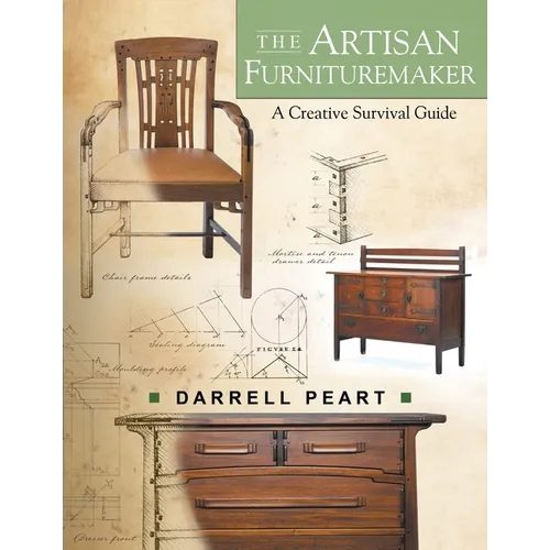 The Artisan Furnituremaker: A Creative Survival Guide - Paperback