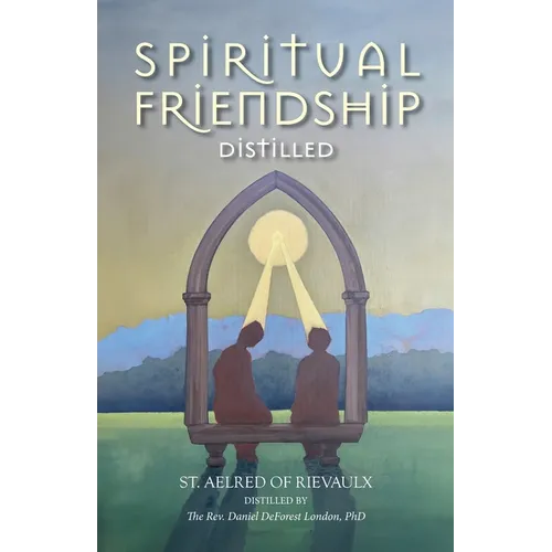 Spiritual Friendship, Distilled - Paperback