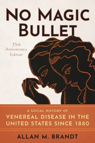 No Magic Bullet: A Social History of Venereal Disease in the United States Since 1880- 35th Anniversary Edition - Paperback