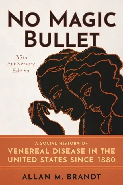 No Magic Bullet: A Social History of Venereal Disease in the United States Since 1880- 35th Anniversary Edition - Paperback