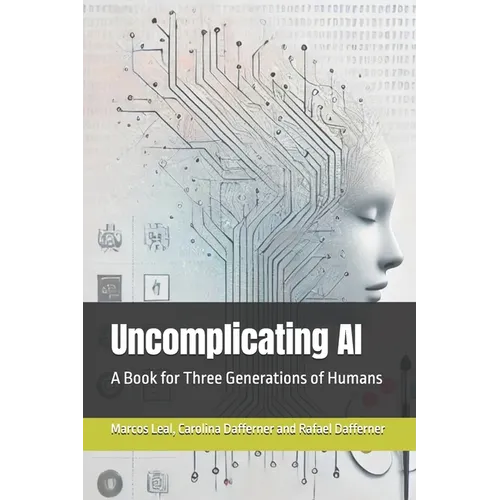 Uncomplicating AI: A Book for Three Generations of Humans - Paperback