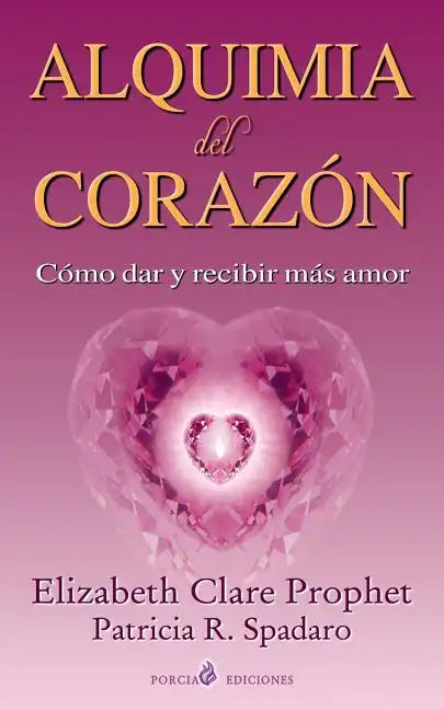 Alquimia del corazon: Como dar y recibir mas amor - Paperback