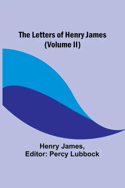 The Letters of Henry James (volume II) - Paperback