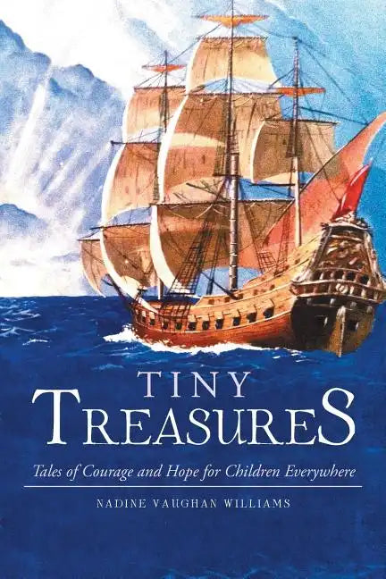 Tiny Treasures: Tales of Courage and Hope for Children Everywhere! - Paperback