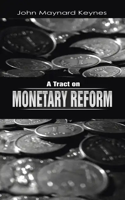 A Tract on Monetary Reform - Hardcover