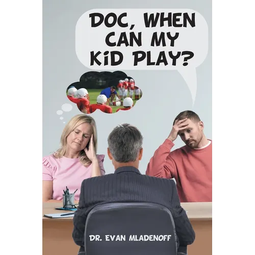 Doc, When Can My Kid Play? - Paperback