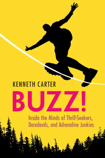Buzz!: Inside the Minds of Thrill-Seekers, Daredevils, and Adrenaline Junkies - Paperback