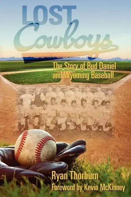 Lost Cowboys: The Story of Bud Daniel and Wyoming Baseball - Paperback
