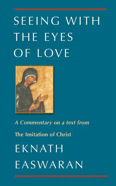 Seeing with the Eyes of Love: A Commentary on a Text from the Imitation of Christ - Paperback