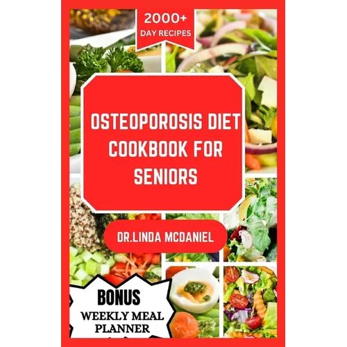 Osteoporosis Diet Cookbook for Seniors: An ultimate nutrition guide for healthy bone and rich calcium for seniors with osteoporosis - Paperback
