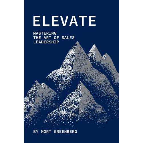 Elevate: Mastering the Art of Sales Leadership - Paperback