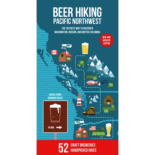Beer Hiking Pacific Northwest 2nd Edition: The Tastiest Way to Discover Washington, Oregon and British Columbia - Paperback