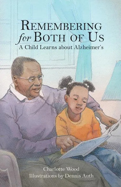 Remembering for Both of Us: A Child Learns about Alzheimer's - Paperback