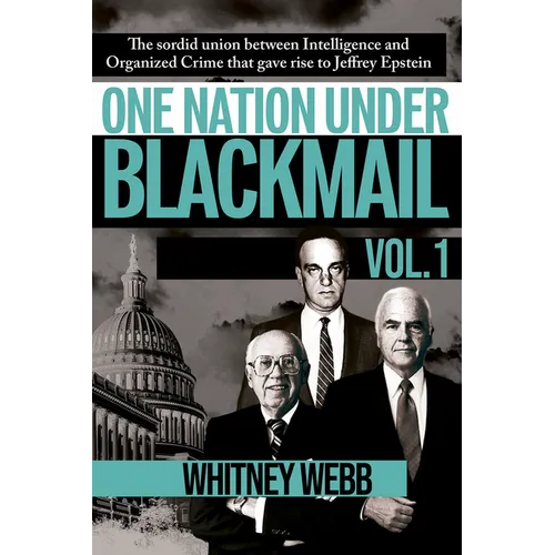 One Nation Under Blackmail - Vol. 1: The Sordid Union Between Intelligence and Crime That Gave Rise to Jeffrey Epstein, Vol.1 - Paperback