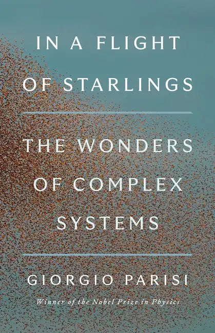 In a Flight of Starlings: The Wonders of Complex Systems - Hardcover