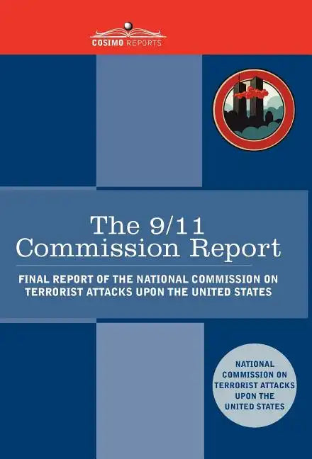 The 9/11 Commission Report: Final Report of the National Commission on Terrorist Attacks Upon the United States - Hardcover