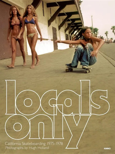 Locals Only: California Skateboarding 1975-1978 - Hardcover