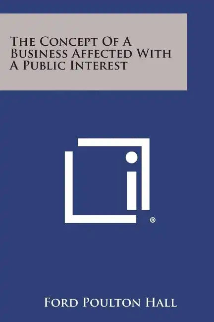 The Concept Of A Business Affected With A Public Interest - Paperback