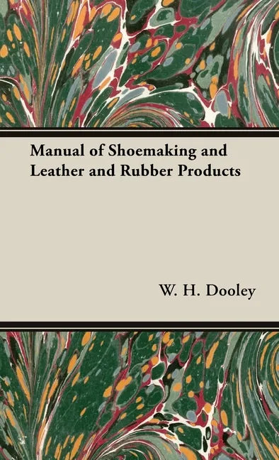 Manual of Shoemaking and Leather and Rubber Products - Hardcover