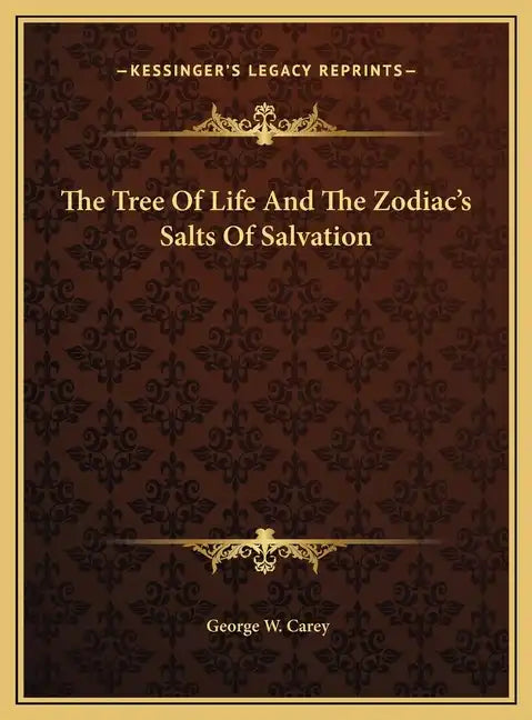 The Tree Of Life And The Zodiac's Salts Of Salvation - Hardcover