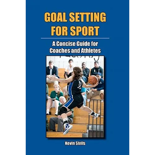 Goal Setting for Sport: A Concise Guide for Coaches and Athletes - Paperback