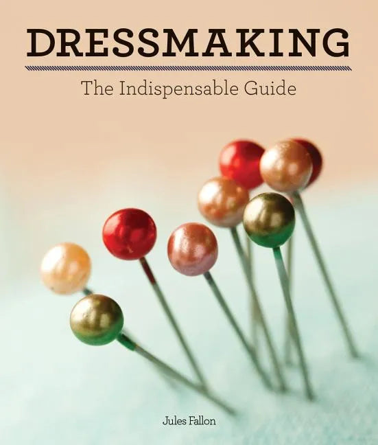 Dressmaking: The Indispensable Guide - Hardcover