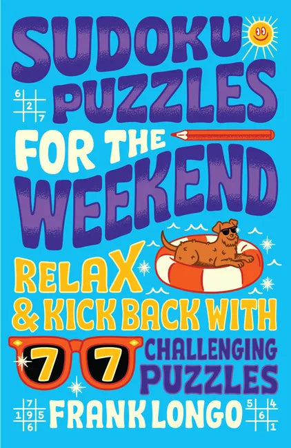 Sudoku Puzzles for the Weekend: Relax & Kick Back with 77 Challenging Puzzles - Paperback