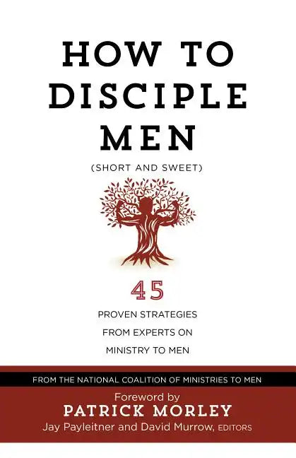 How to Disciple Men (Short and Sweet): 45 Proven Strategies from Experts on Ministry to Men - Paperback