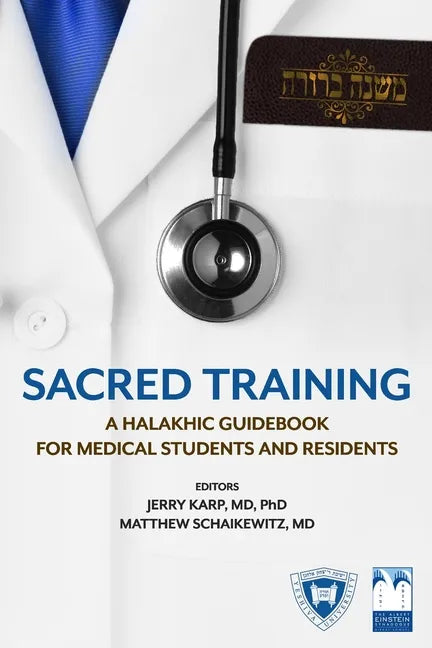 Sacred Training: A Halakhic Guidebook for Medical Students and Residents - Paperback