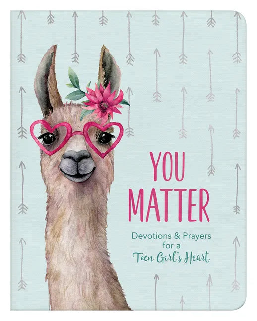 You Matter (for Teen Girls): Devotions & Prayers for a Teen Girl's Heart - Paperback