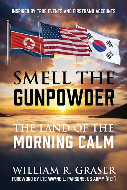 Smell the Gunpowder: The Land of the Morning Calm - Hardcover