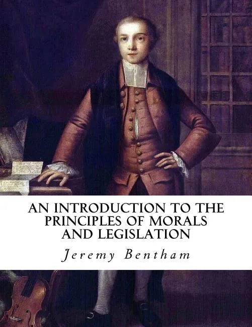 An Introduction to the Principles of Morals and Legislation - Paperback