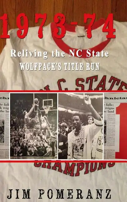 1973-74: Reliving the NC State Wolfpack's Title Run - Hardcover