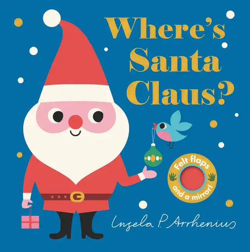 Where's Santa Claus?: (An Interactive, Sensory Lift-The-Flap Book with Felt Flaps and a Mirror for Babies & Toddlers. Christmas Stocking Stuffer Book - Board Book