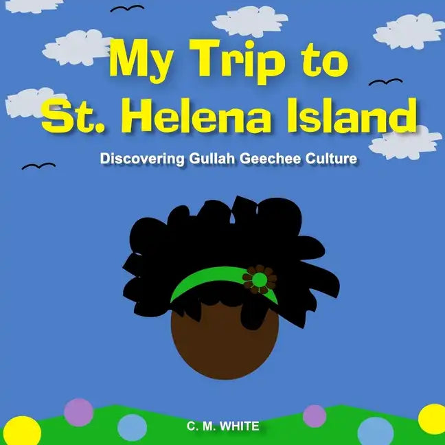 My Trip to St Helena Island: Discovering Gullah Geechee Culture - Paperback