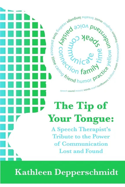 The Tip of Your Tongue: A Speech Therapist's Tribute to the Power of Communication Lost and Found - Paperback