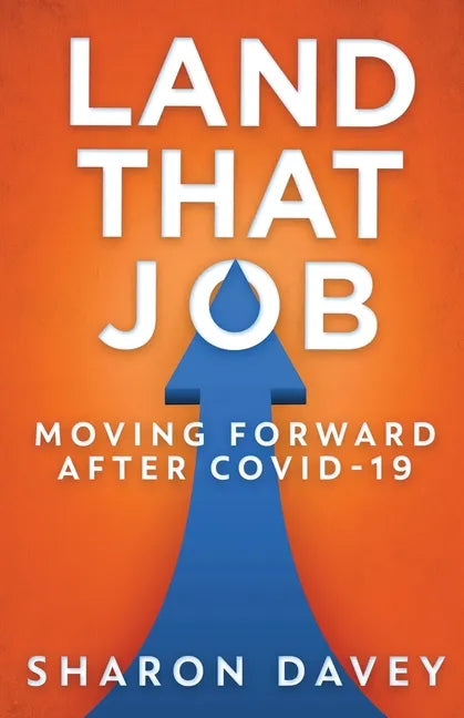 Land That Job - Moving Forward After Covid-19 - Paperback