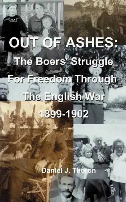 Out of Ashes: The Boers' Struggle for Freedom Through the English War 1899-1902 - Paperback