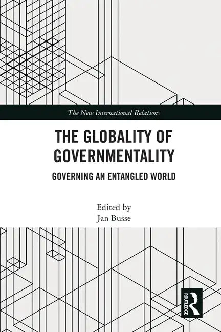 The Globality of Governmentality: Governing an Entangled World - Paperback