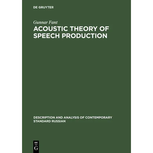 Acoustic Theory of Speech Production: With Calculations Based on X-Ray Studies of Russian Articulations - Hardcover