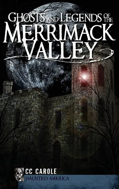 Ghosts and Legends of the Merrimack Valley - Hardcover