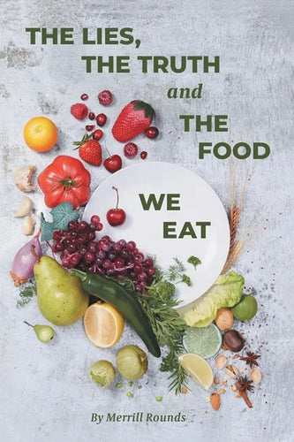 The Lies, The Truth and The Food We Eat - Paperback