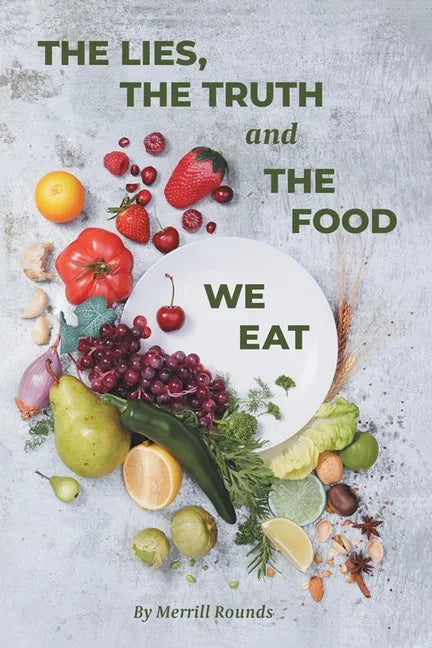The Lies, The Truth and The Food We Eat - Paperback