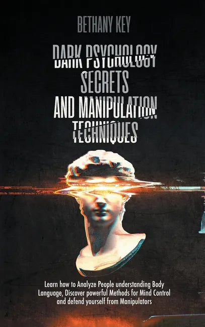 Dark Psychology Secrets and Manipulation Techniques - Hardcover