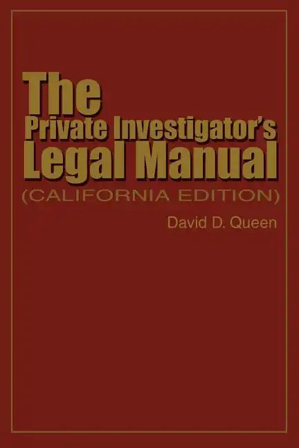 The Private Investigator's Legal Manual: (California Edition) - Paperback