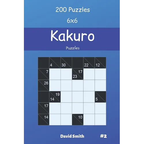 Kakuro Puzzles - 200 Puzzles 6x6 vol.2 - Paperback