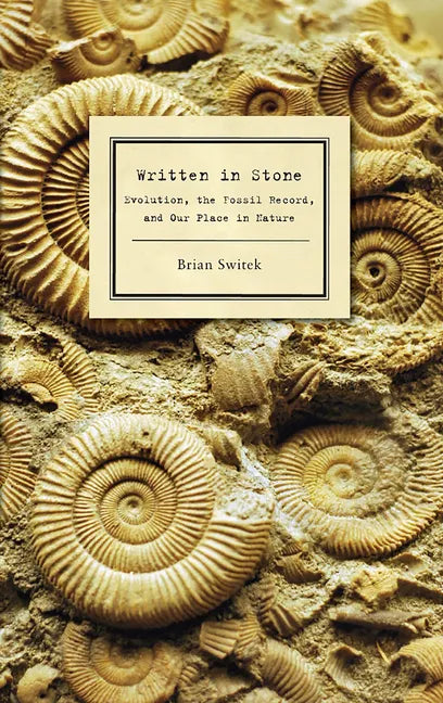 Written in Stone: Evolution, the Fossil Record, and Our Place in Nature - Paperback