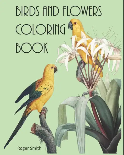 Birds and Flowers Coloring Book: Children's and Adults Coloring Book - Paperback