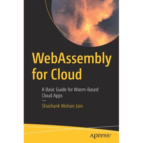 Webassembly for Cloud: A Basic Guide for Wasm-Based Cloud Apps - Paperback