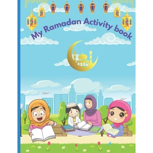 My Ramadan Activity Book: Kids Ramadan coloring, activities, and lessons book - Paperback